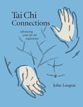 Tai Chi Connections: Advancing Your Tai Chi Experience - Paperback