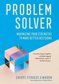 Problem Solver: Maximizing Your Strengths to Make Better Decisions - Hardcover