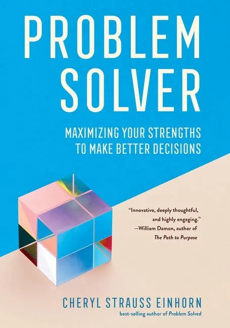 Problem Solver: Maximizing Your Strengths to Make Better Decisions - Hardcover