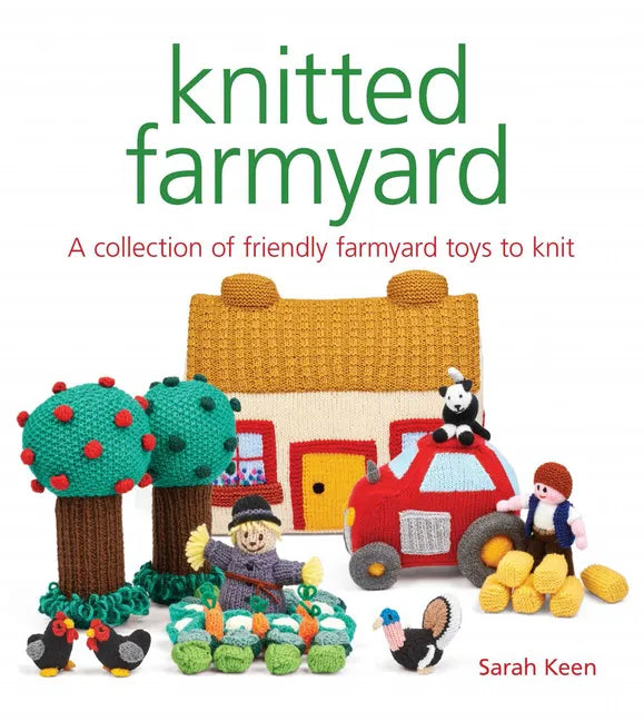 Knitted Farmyard: A Collection of Friendly Farmyard Toys to Knit - Paperback