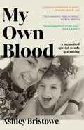 My Own Blood: A Memoir of Special-Needs Parenting - Paperback