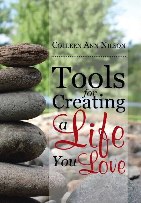 Tools for Creating a Life You Love - Hardcover
