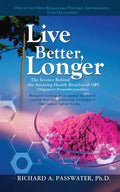 Live Better, Longer: The Science Behind the Amazing Health Benefits of Opc - Hardcover