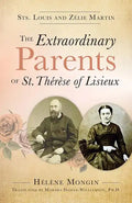 The Extraordinary Parents of St. Thérèse of Lisieux: Sts. Louis and Zélie Martin - Paperback