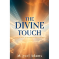 The Divine Touch: Collection of Inspirational Poetry - Paperback