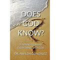 Does God Know?: Learning to Share Everything with God - Paperback