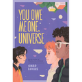You Owe Me One, Universe (Thanks a Lot, Universe #2) - Hardcover