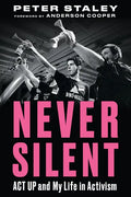 Never Silent: ACT Up and My Life in Activism - Hardcover