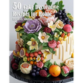 50 Cake Decorative Recipes for Home - Paperback