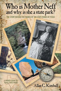 Who Is Mother Neff and Why Is She a Texas State Park?: The Story Behind the Names of the State Parks of Texas - Paperback