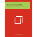 The Complete Guide To Professional Cartooning - Hardcover