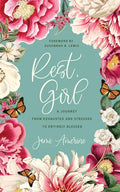 Rest, Girl: A Journey from Exhausted and Stressed to Entirely Blessed - Paperback