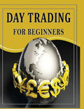 Day Trading For Beginners: Day Trading Secrets For Beginner's - Paperback