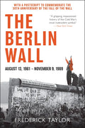 The Berlin Wall: August 13, 1961 - November 9, 1989 - Paperback