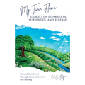 My Twin Flame Journey of Separation, Surrender, and Release: Unconditional Love Through Spiritual Lessons and Healing - Paperback