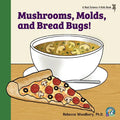 Mushrooms, Molds, and Bread Bugs! - Paperback