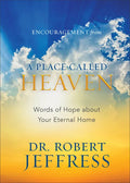 Encouragement from a Place Called Heaven: Words of Hope about Your Eternal Home - Hardcover