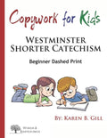 Copywork For Kids - Westminster Shorter Catechism: Beginner Dashed Print - Paperback