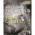 Around the World in 200 Globes: Stories of the Twentieth Century - Hardcover