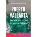 Puerto Vallarta, Mexico with Sayulita and Riviera Nayarit: The Solo Girl's Travel Guide - Paperback