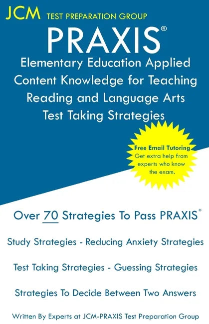 PRAXIS Elementary Education Applied Content Knowledge for Teaching Reading and Language Arts - Test Taking Strategies: PRAXIS 7902 - Free Online Tutor - Paperback