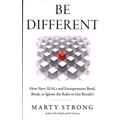 Be Different: How Navy Seals and Entrepreneurs Bend, Break, or Ignore the Rules to Get Results! - Paperback