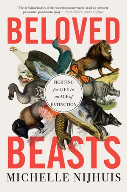 Beloved Beasts: Fighting for Life in an Age of Extinction - Paperback