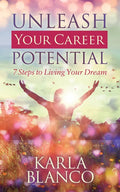 Unleash Your Career Potential: 7 Steps to Living Your Dream - Paperback