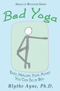 Bed Yoga: Easy, Healing, Yoga Move You Can Do in Bed - Paperback