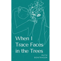 When I Trace Faces in the Trees - Paperback