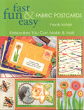 Fast Fun & Easy Fabric Postcards: Keepsakes You Can Make & Mail - Paperback