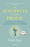 En Auschwitz No Había Prozac: 12 Consejos de Una Superviviente Para Curar Tus Heridas Y Vivir En Libertadad / The Gift: 12 Consejos de Una Supervivien - Paperback