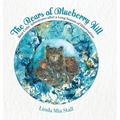 The Bears of Blueberry Hill: Bear Cubs' Adventures after a Long Season of Hibernation - Hardcover