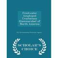 Freshwater Amphipod Crustaceans (Gammaridae) of North America - Scholar's Choice Edition - Paperback
