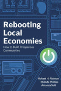 Rebooting Local Economies: How to Build Prosperous Communities - Paperback