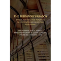 The Predatory Paradox: Ethics, Politics, and Practices in Contemporary Scholarly Publishing - Paperback