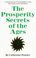 The Prosperity Secrets of the Ages: A Companion Book to the Prosperity Classic the Dynamic Laws of Prosperity - Paperback
