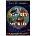 The Poverty of the World: Rediscovering the Poor at Home and Abroad, 1941-1968 - Hardcover