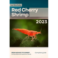 Red Cherry Shrimp: From Novice to Expert. Comprehensive Aquarium shrimp Guide - Paperback