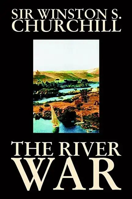 The River War by Winston S. Churchill, History - Hardcover