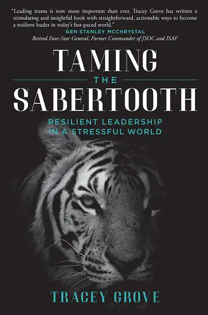 Taming the Sabertooth: Resilient Leadership in a Stressful World - Paperback