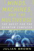 Minds, Machines, and the Multiverse: The Quest for the Quantum Computer - Paperback