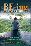 BE-ing Leadership: How to Thrive Using The SER Model - Hardcover
