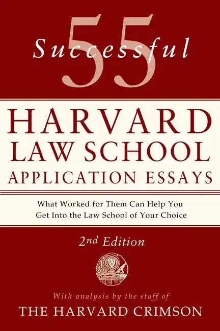 55 Successful Harvard Law School Application Essays, 2nd Edition: With Analysis by the Staff of the Harvard Crimson - Paperback