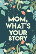 Mom, What's your story: Mothers Journal Keepsake - Paperback
