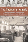 The Thunder of Angels: The Montgomery Bus Boycott and the People Who Broke the Back of Jim Crow - Paperback