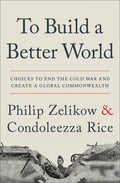 To Build a Better World: Choices to End the Cold War and Create a Global Commonwealth - Paperback