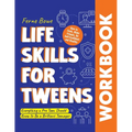 Life Skills for Tweens WORKBOOK: How to Cook, Make Friends, Be Self Confident and Healthy. Everything a Pre Teen Should Know to Be a Brilliant Teenage - Paperback