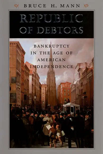 Republic of Debtors: Bankruptcy in the Age of American Independence - Paperback