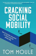 Social Mobility Cracked: Innovative Solutions to an Entrenched Problem - Paperback
